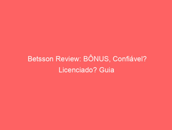 Betsson Review: BÔNUS, Confiável? Licenciado? Guia