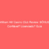 William Hill Casino Club Review: BÔNUS, Confiável? Licenciado? Guia